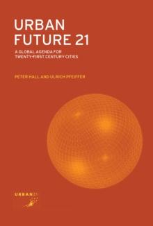 Urban Future 21 : A Global Agenda for Twenty-First Century Cities