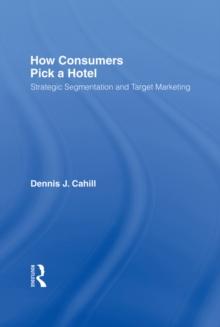 How Consumers Pick a Hotel : Strategic Segmentation and Target Marketing