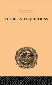 The Milinda-Questions : An Inquiry into its Place in the History of Buddhism with a Theory as to its Author