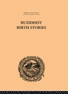 Buddhist Birth Stories : The Oldest Collection of Folk-Lore Extant