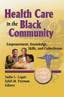 Health Care in the Black Community : Empowerment, Knowledge, Skills, and Collectivism