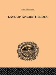 Lays of Ancient India : Selections from Indian Poetry Rendered into English Verse