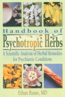 Handbook of Psychotropic Herbs : A Scientific Analysis of Herbal Remedies for Psychiatric Conditions