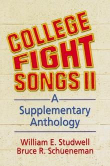 College Fight Songs II : A Supplementary Anthology