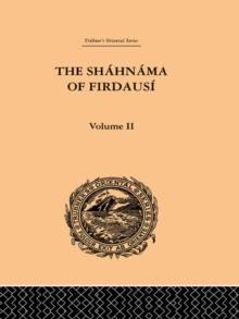 The Shahnama of Firdausi: Volume II