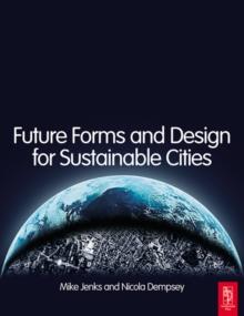 Future Forms and Design For Sustainable Cities