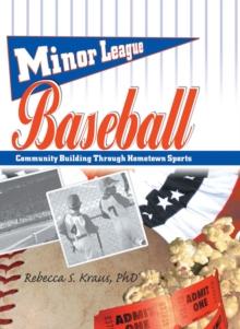 Minor League Baseball : Community Building Through Hometown Sports