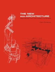 The New Eco-Architecture: Alternatives from the Modern Movement