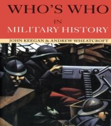 Who's Who in Military History : From 1453 to the Present Day