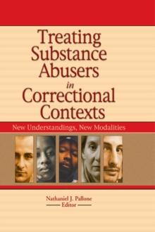 Treating Substance Abusers in Correctional Contexts : New Understandings, New Modalities