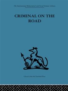 Criminal on the Road : A Study of Serious Motoring Offences and Those Who Commit Them