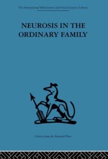 Neurosis in the Ordinary Family : A psychiatric survey