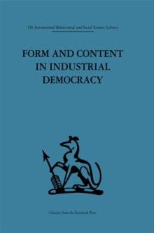 Form and Content in Industrial Democracy : Some experiences from Norway and other European countries