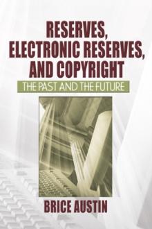 Reserves, Electronic Reserves, and Copyright : The Past and the Future