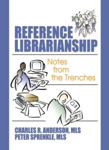 Reference Librarianship : Notes from the Trenches