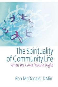 The Spirituality of Community Life : When We Come 'Round Right