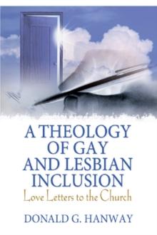 A Theology of Gay and Lesbian Inclusion : Love Letters to the Church