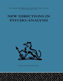 New Directions in Psycho-Analysis : The significance of infant conflict in the pattern of adult behaviour