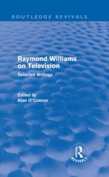 Raymond Williams on Television (Routledge Revivals) : Selected Writings