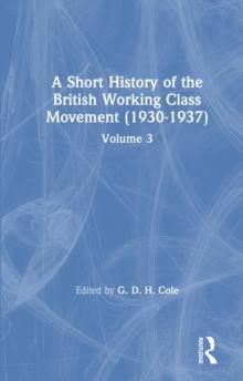 A Short History of the British Working Class Movement (1937) : Volume 3