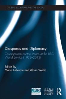 Diasporas and Diplomacy : Cosmopolitan contact zones at the BBC World Service (1932-2012)