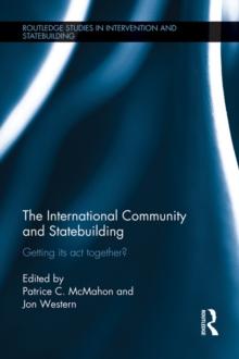 The International Community and Statebuilding : Getting Its Act Together?