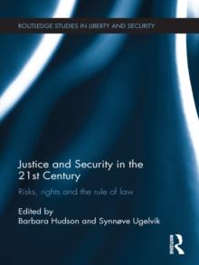 Justice and Security in  the 21st Century : Risks, Rights and the Rule of Law