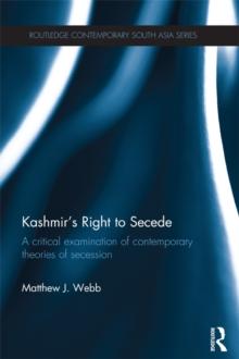 Kashmir's Right to Secede : A Critical Examination of Contemporary Theories of Secession