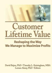 Customer Lifetime Value : Reshaping the Way We Manage to Maximize Profits