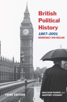 British Political History, 18672001 : Democracy and Decline