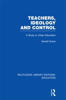 Teachers, Ideology and Control (RLE Edu N)