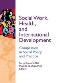 Social Work, Health, and International Development : Compassion in Social Policy and Practice