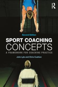 Sport Coaching Concepts : A framework for coaching practice