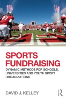 Sports Fundraising : Dynamic Methods for Schools, Universities and Youth Sport Organizations