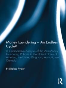 Money Laundering - An Endless Cycle? : A Comparative Analysis of the Anti-Money Laundering Policies in the United States of America, the United Kingdom, Australia and Canada