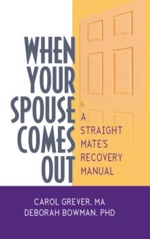 When Your Spouse Comes Out : A Straight Mate's Recovery Manual