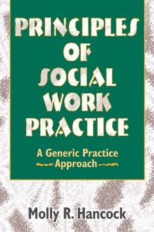 Principles of Social Work Practice : A Generic Practice Approach