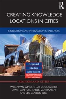 Creating Knowledge Locations in Cities : Innovation and Integration Challenges