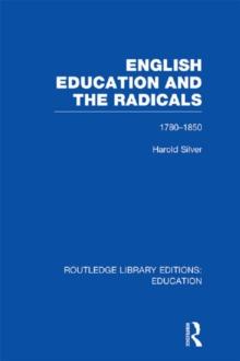 English Education and the Radicals (RLE Edu L) : 1780-1850