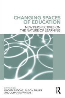 Changing Spaces of Education : New Perspectives on the Nature of Learning