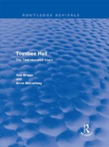 Toynbee Hall (Routledge Revivals) : The First Hundred Years