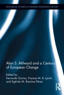 Alan S. Milward and a Century of European Change