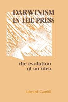 Darwinism in the Press : the Evolution of An Idea