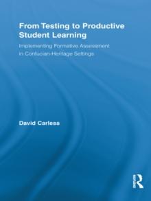 From Testing to Productive Student Learning : Implementing Formative Assessment in Confucian-Heritage Settings