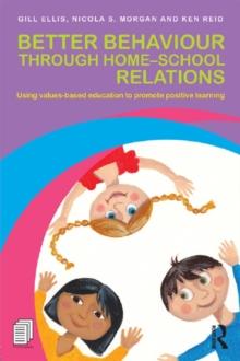 Better Behaviour through Home-School Relations : Using values-based education to promote positive learning