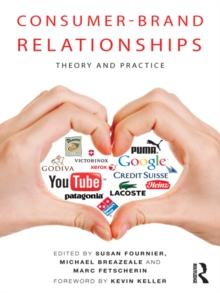 Consumer-Brand Relationships : Theory and Practice