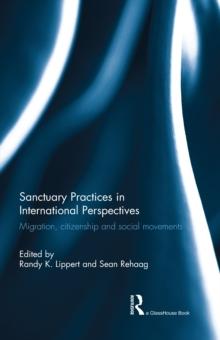 Sanctuary Practices in International Perspectives : Migration, Citizenship and Social Movements