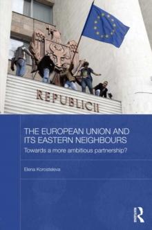 The European Union and its Eastern Neighbours : Towards a More Ambitious Partnership?