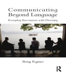 Communicating Beyond Language : Everyday Encounters with Diversity