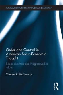 Order and Control in American Socio-Economic Thought : Social Scientists and Progressive-Era Reform